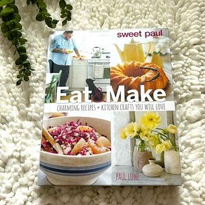 Eat & Make Charming Recipes + Kitchen Crafts You Will Love By Paul Lowe